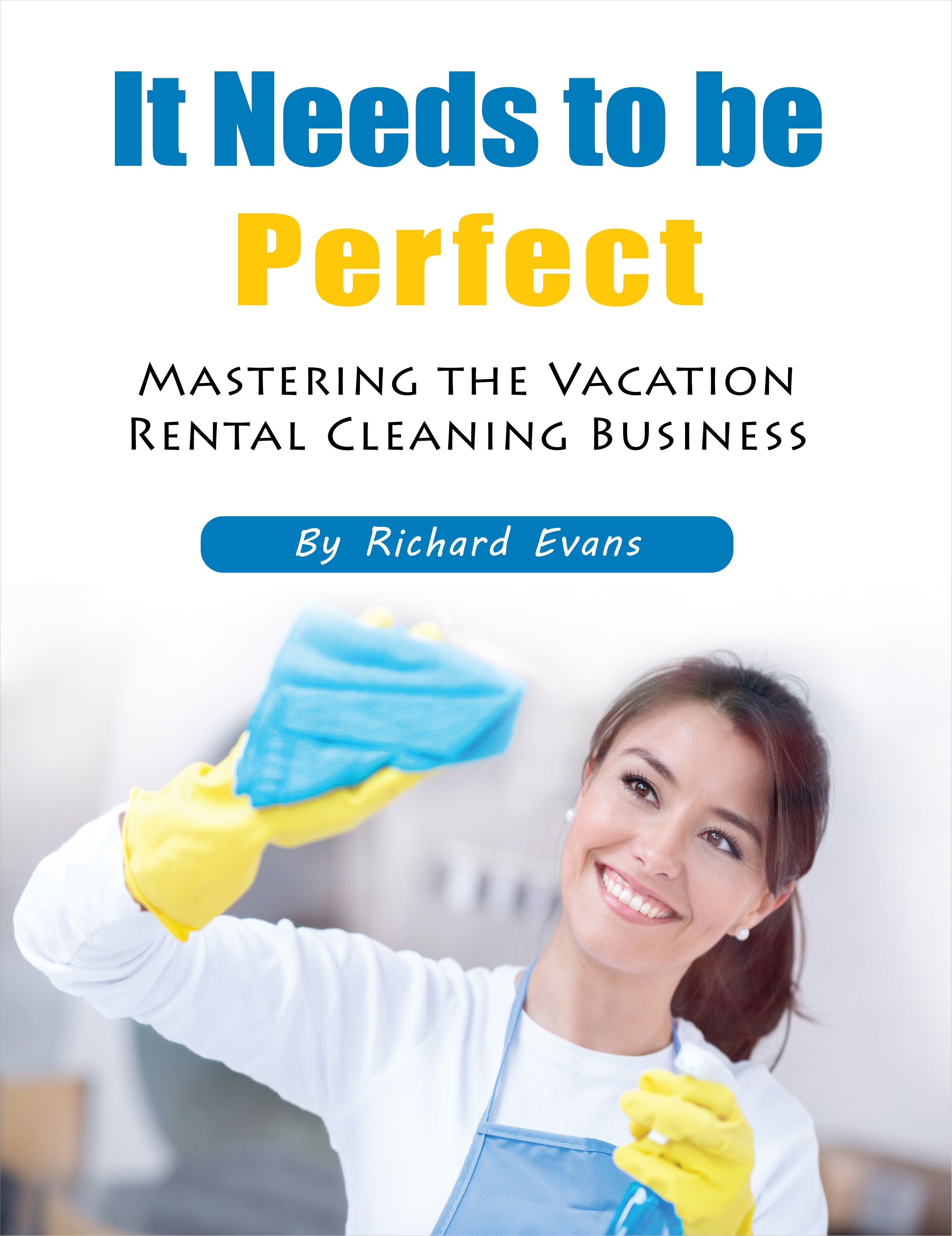 It Needs to be Perfect — Mastering the Vacation Rental Cleaning Business by Richard Evans
