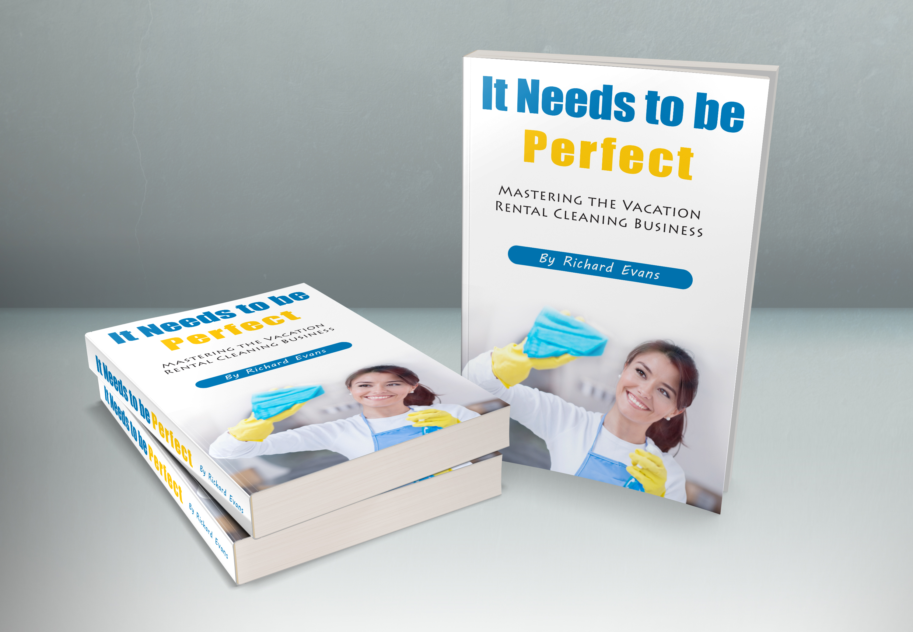 It Needs to be Perfect — Mastering the Vacation Rental Cleaning Business by Richard Evans